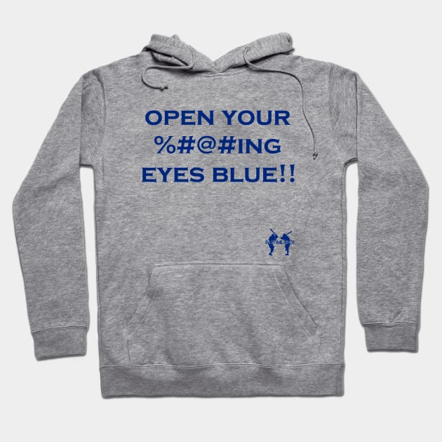 Open Your ----ing Eyes Blue Hoodie by Pastime Pros